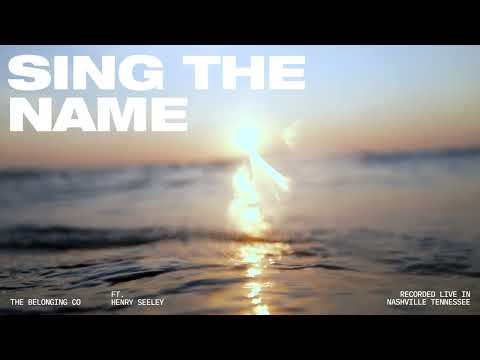 Sing The Name (Feat Henry Seeley) // Official Audio