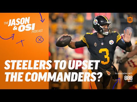 Steelers To Upset Commanders? | Jason & Osi Podcast & 888 Sport | NFL UK & Ireland