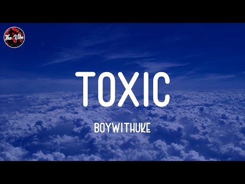 BoyWithUke - Toxic (Lyrics)