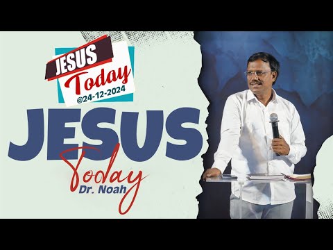 Jesus Today | 24 December 2024 | Dr. Noah