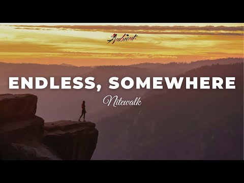 Nitewalk - Endless, Somewhere [ambient relaxing postrock]