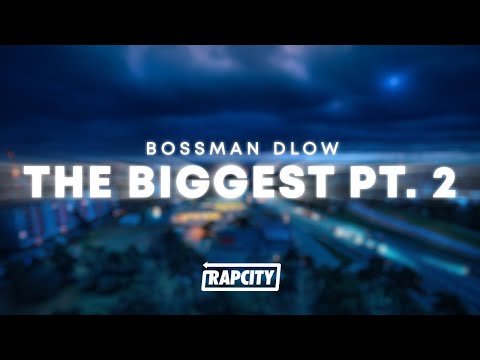 BossMan Dlow - The Biggest Pt. 2 (Lyrics)