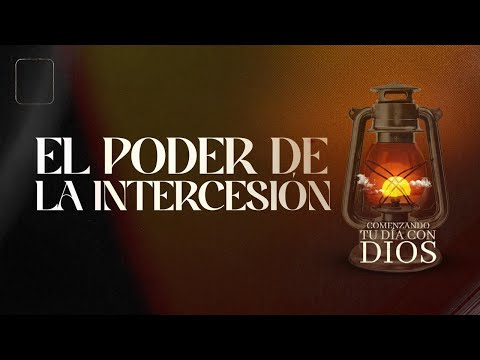 El Poder De La Intercesión | Comenzando Tu Día Con Dios | Pastor Juan Carlos Harrigan