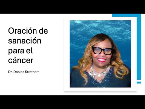 Oración Curativa Por El Cáncer | Dr. Denise Strothers