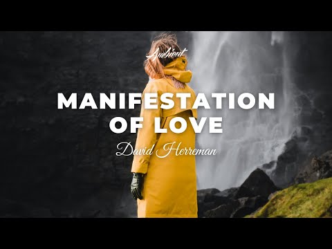 David Herreman - Manifestation of Love [ambient cinematic drone]