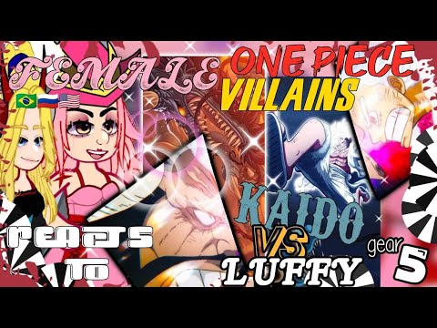 One Piece Villainess  react to Luffy Vs Kaido// Luffy Gear 5//Azzhe Azzhe//{🇧🇷🇷🇺🇺🇲}//