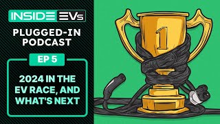 Why 2024 Was Huge for EVs: The Best Stories - InsideEVs Podcast Episode 5