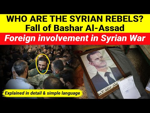 Who are Syrian rebels | Fall of Bashar al-Assad | Origin of Proxy forces in Syrian War Geopolitics