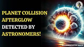 Planet Collision Afterglow Detected By Astronomers! | WION Podcast