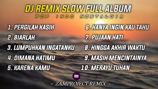 Dj Slow Remix Full Album Lagu Indo (Zamproject Remix) Cocok Buat Santai/Perjalanan