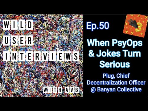 Ep. 50 - When PsyOps & Jokes Turn Serious w. Plug, Chief Decentralization Officer @banyanus