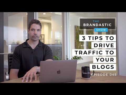 3 BEST Tips to DRIVE in More Traffic To Your Blogs | Content Strategy | The Brandastic Show #045