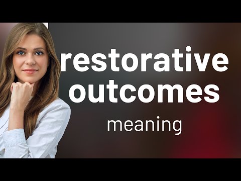 Understanding "Restorative Outcomes"