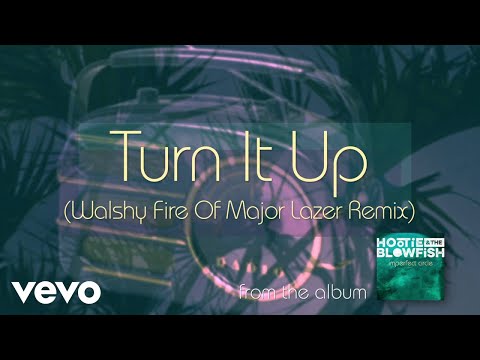 Hootie & The Blowfish - Turn It Up (Walshy Fire Of Major Lazer Remix / Official Audio)