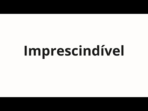 How to pronounce Imprescindível