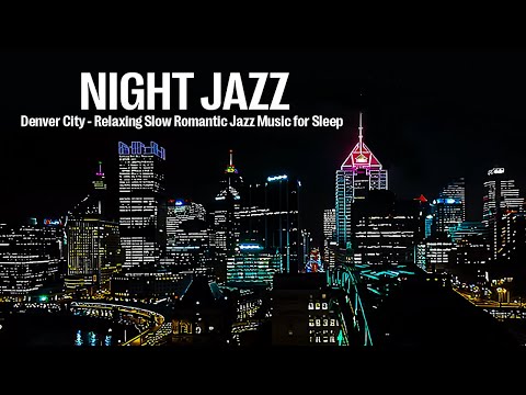 Denver, USA Night Jazz - Relaxing Slow Romantic Saxophone Jazz Music for Sleep | Smooth Piano Jazz