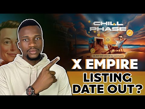 X Empire Airdrop & Listing Date is CONFIRMED? || What Is Chill Phase?