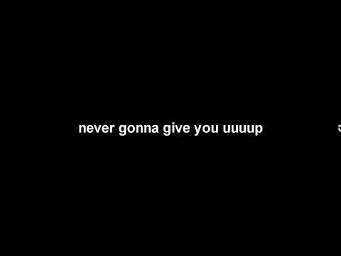 never gonna give you up (60/65)