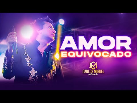 CARLOS MIGUEL - Amor Equivocado