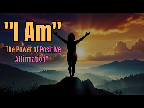 I Am: The Power of Positive Affirmation