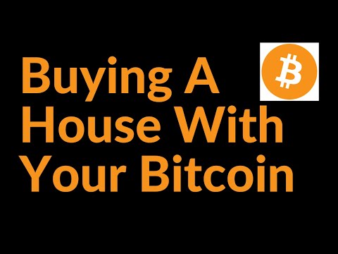 Buying A House With Your Bitcoin