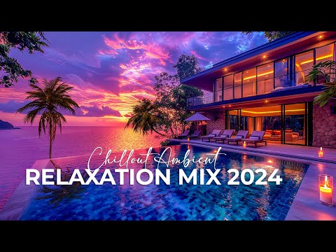 Chillout Ambient Lounge Music | Ultimate Relaxation Mix 2024 | Background Music for Focus & Calm