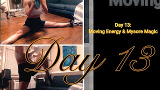 Day 13: Moving Energy & Mysore Magic