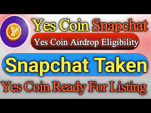 Yes Coin Snapchat Taken | Yes Coin Airdrop Eligibility | Yes Coin Airdrop