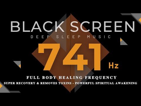 741 hz FULL BODY HEALING FREQUENCY - Super Recovery & Removes Toxins - POWERFUL Spiritual Awakening