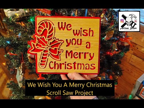 We Wish You A Merry Christmas, Scroll Saw Project