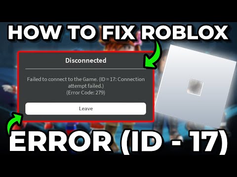 How To Fix Roblox Error (ID-17) Failed To Connect To The Game