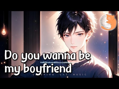 Do you wanna be my boyfriend『Do you wanna be my boyfriend,Take a leap and just pretend.』【動態歌詞Lyrics】