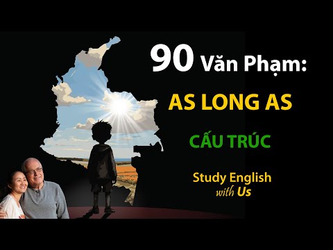 Study English - Văn Phạm 90: CẤU TRÚC AS LONG AS