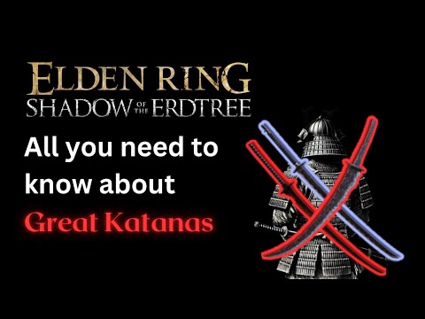 The ULTIMATE Guide to Great Katanas (Detailed Breakdown and Review) Elden Ring Shadow of the Erdtree