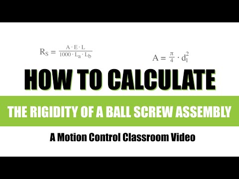 How to calculate the rigidity of a ball screw assembly: A Motion Control Classroom video