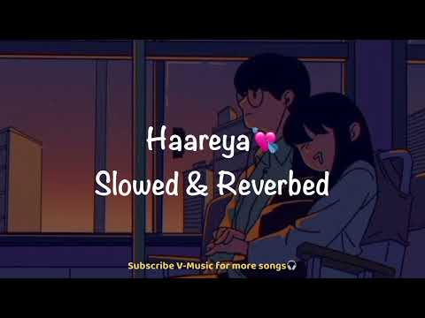 Haareya (Slowed & Reverbed) | Meri Pyaari Bindu | Ayushmaan & Parineeti | Arijit Singh | V-Music