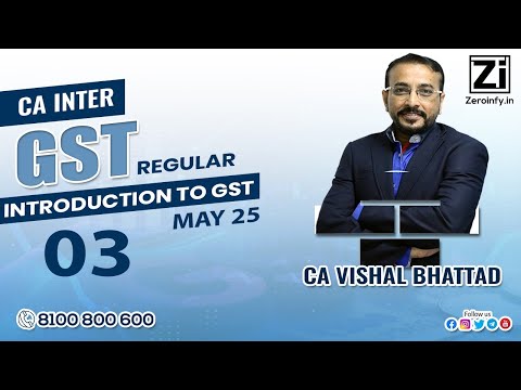 03. CA Inter GST | Introduction to GST | Regular Batch May 25 |  CA Vishal Bhattad