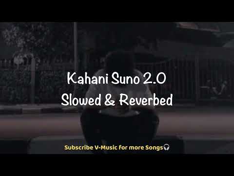 Kahani Suno 2.0 | Slowed & Reverbed | Kaifi Khalil | V-Music