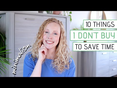 10 Things I Don't Buy, Do or Own to Save Time | Minimalism & Simple Living