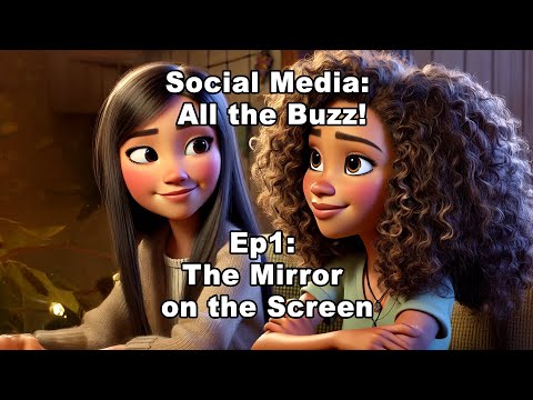 Social Media: All the Buzz! Ep1 - The Mirror On the Screen