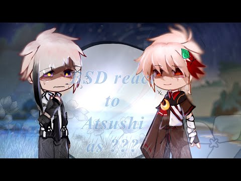 ||BSD react to Atsushi as ????||[Genshin impact x BSD]||not original||0.5/2||