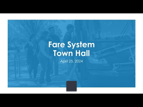 Fare System Town Hall Virtual Meeting – April 25, 2024