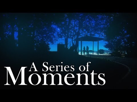 A Series of Moments - An Exploration of Slice of Life