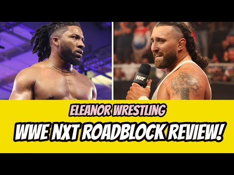 WWE NXT Roadblock 2024 Review | Eleanor Wrestling