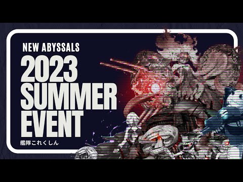 •○《 New Abyssals = Summer Event 2023 - Kantai Collection 》○•