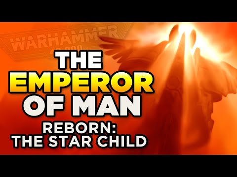 40K - THE EMPEROR REBORN - THE STAR CHILD | Warhammer 40,000 Lore/Speculationment