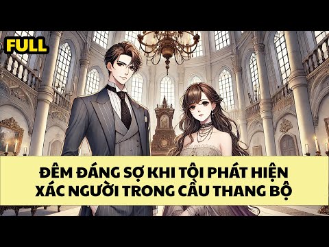 [FULL REVIEW] ĐÊM ĐÁNG SỢ KHI TÔI PHÁT HIỆN XÁC NGƯỜI TRONG CẦU THANG BỘ