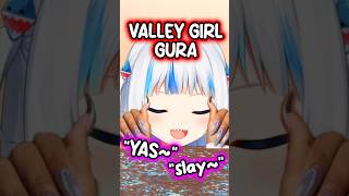 Gura Becomes a Valley Girl and Shocks Everyone #hololive #hololiveenglish #vtuber