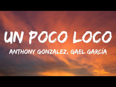 Anthony Gonzalez, Gael García Bernal - Un Poco Loco (Lyrics)