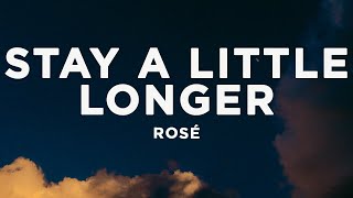 ROSÉ - stay a little longer (Lyrics)